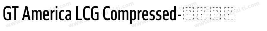 GT America LCG Compressed字体转换